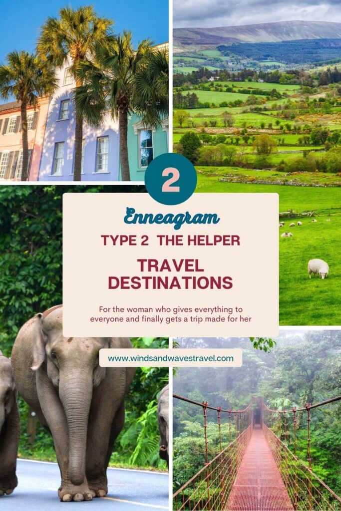 Enneagram Type 2 Helper travel destinations: Charleston South Carolina, Ireland, Thailand, and the Costa rica